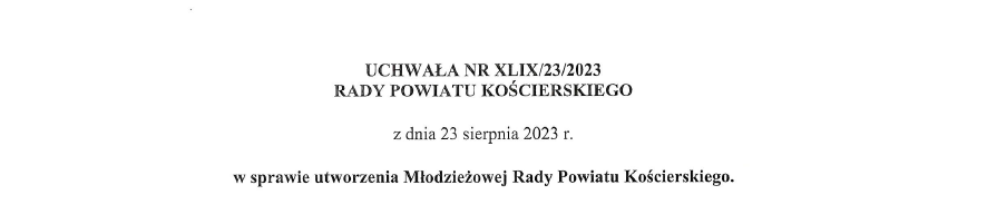 Uchwała Nr XLIX/23/2023 Rady Powiatu Kościerskiego z dnia 23 sierpnia 2023 r. w sprawie utworzenia Młodzieżowej Rady Powiatu Kościerskiego